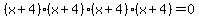 %28x%2B4%29%28x%2B4%29%28x%2B4%29%28x%2B4%29+=+0