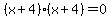 %28x%2B4%29%28x%2B4%29+=+0