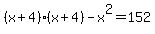 %28x%2B4%29%28x%2B4%29-x%5E2=152