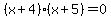 %28x%2B4%29%28x%2B5%29=0