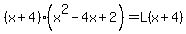 %28x%2B4%29%28x%5E2-4x%2B2%29=L%28x%2B4%29