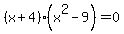 %28x%2B4%29%28x%5E2-9%29=0