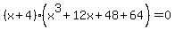 %28x%2B4%29%28x%5E3+%2B+12x+%2B+48+%2B+64%29+=+0
