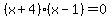 %28x%2B4%29%28x-1%29=0