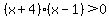%28x%2B4%29%28x-1%29%3E0