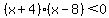 %28x%2B4%29%28x-8%29%3C0