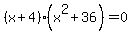 %28x%2B4%29%2A%28x%5E2%2B36%29+=+0