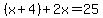 %28x%2B4%29%2B2x=25