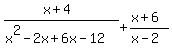 %28x%2B4%29%2F%28x%5E2-2x%2B6x+-12%29+%2B+%28x%2B6%29%2F%28x-2%29