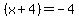 %28x%2B4%29=-4