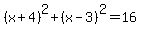 %28x%2B4%29%5E2%2B%28x-3%29%5E2=16