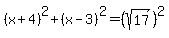 %28x%2B4%29%5E2%2B%28x-3%29%5E2+=+%28sqrt%2817%29%29%5E2