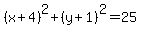 %28x%2B4%29%5E2%2B%28y%2B1%29%5E2=25