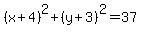 %28x%2B4%29%5E2%2B%28y%2B3%29%5E2=37