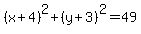 %28x%2B4%29%5E2%2B%28y%2B3%29%5E2=49