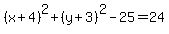 %28x%2B4%29%5E2%2B%28y%2B3%29%5E2-25=%2B24