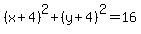 %28x%2B4%29%5E2%2B%28y%2B4%29%5E2=16