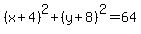 %28x%2B4%29%5E2%2B%28y%2B8%29%5E2=64