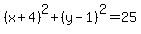 %28x%2B4%29%5E2%2B%28y-1%29%5E2=25