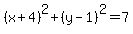 %28x%2B4%29%5E2%2B%28y-1%29%5E2=7