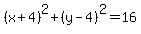 %28x%2B4%29%5E2%2B%28y-4%29%5E2=16