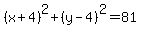 %28x%2B4%29%5E2%2B%28y-4%29%5E2=81