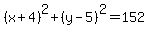 %28x%2B4%29%5E2%2B%28y-5%29%5E2+=+152
