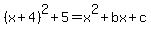 %28x%2B4%29%5E2%2B5=x%5E2%2Bbx%2Bc