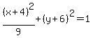 %28x%2B4%29%5E2%2F9%2B%28y%2B6%29%5E2=1