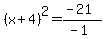 %28x%2B4%29%5E2=%28-21%29%2F%28-1%29