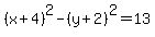 %28x%2B4%29%5E2-%28y%2B2%29%5E2=13