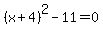%28x%2B4%29%5E2-11=0