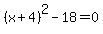 %28x%2B4%29%5E2-18=0
