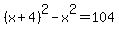 %28x%2B4%29%5E2-x%5E2=104