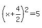 %28x%2B4%2F2%29%5E2+=+5