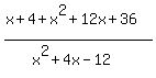 %28x%2B4+%2B+x%5E2%2B12x%2B36%29%2F%28x%5E2%2B4x+-12%29