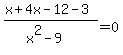 %28x%2B4x-12-3%29%2F%28x%5E2-9%29=0