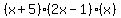 %28x%2B5%29%282x-1%29%28x%29