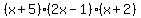 %28x%2B5%29%282x-1%29%28x%2B2%29