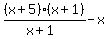 %28x%2B5%29%28x%2B1%29%2F%28x%2B1%29-x