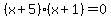 %28x%2B5%29%28x%2B1%29=0