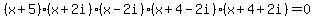 %28x%2B5%29%28x%2B2i%29%28x-2i%29%28x%2B4-2i%29%28x%2B4%2B2i%29+=+0