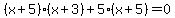 %28x%2B5%29%28x%2B3%29%2B5%28x%2B5%29+=+0