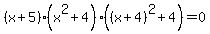 %28x%2B5%29%28x%5E2%2B4%29%28%28x%2B4%29%5E2%2B4%29+=+0