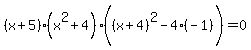 %28x%2B5%29%28x%5E2%2B4%29%28%28x%2B4%29%5E2%5E%22%22-4%28-1%29%29+=+0