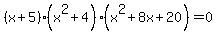 %28x%2B5%29%28x%5E2%2B4%29%28x%5E2%2B8x%2B20%29+=+0