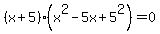 %28x%2B5%29%28x%5E2-5x%2B5%5E2%29=0