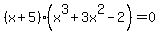 %28x%2B5%29%28x%5E3+%2B+3x%5E2+-+2%29+=+0