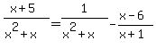 %28x%2B5%29%2F%28x%5E2%2Bx%29+=+1%2F%28x%5E2%2Bx%29+-+%28x-6%29%2F%28x%2B1%29