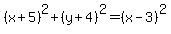 %28x%2B5%29%5E2%2B%28y%2B4%29%5E2=%28x-3%29%5E2